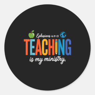 Teaching Is My Ministry Scripture Christian Jesus Classic Round Sticker