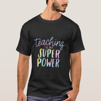 Teaching Is My Super Power Funny Teacher Life Back T-Shirt