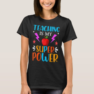 Teaching Is My Super Power Happy Last Day Of Schoo T-Shirt