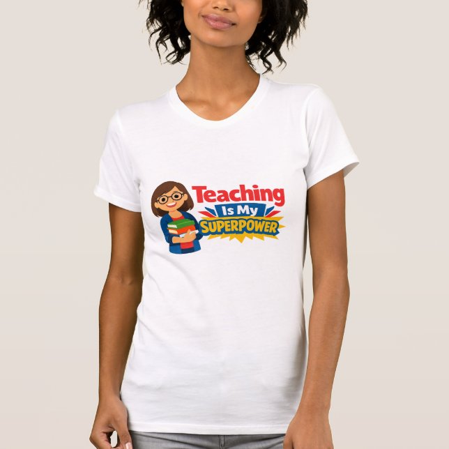 Teaching Is My Superpower – Funny Teacher Gift T-S T-Shirt (Front)