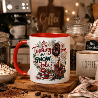 Teaching Is Snow Joke Christmas Mug, Funny Teacher Mug