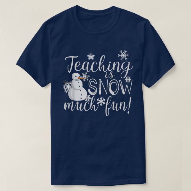 Teaching Is Snow Much Fun Winter Christmas Xmas Te T-Shirt (Design Front)