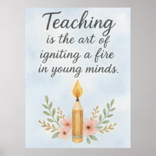Teaching is the art of igniting  poster