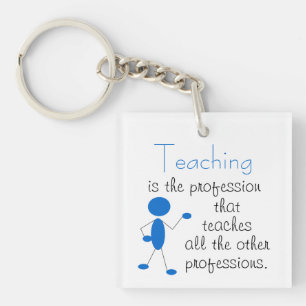 Teaching is the Profession... Inspirational Quote Key Ring