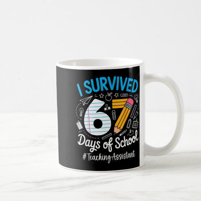 Teaching Istant Survived 67 Days Of School Humor D Coffee Mug (Right)