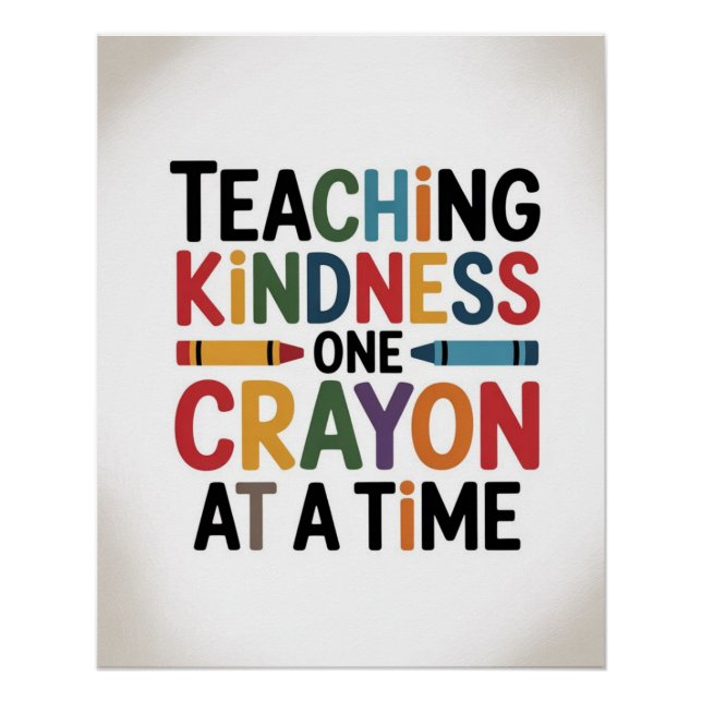 Teaching Kindness One Crayon at a Time Poster (Front)