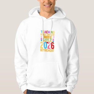 Teaching Legacy Complete Class of 2026 Retirement Hoodie