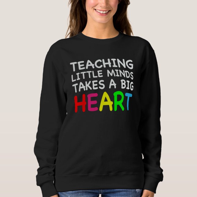 Teaching Little Minds Cute Preschool Kindergarten  Sweatshirt (Front)