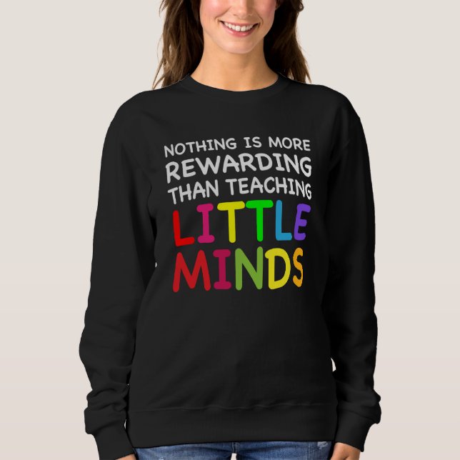 Teaching Little Minds Cute Teacher Preschool Kinde Sweatshirt (Front)