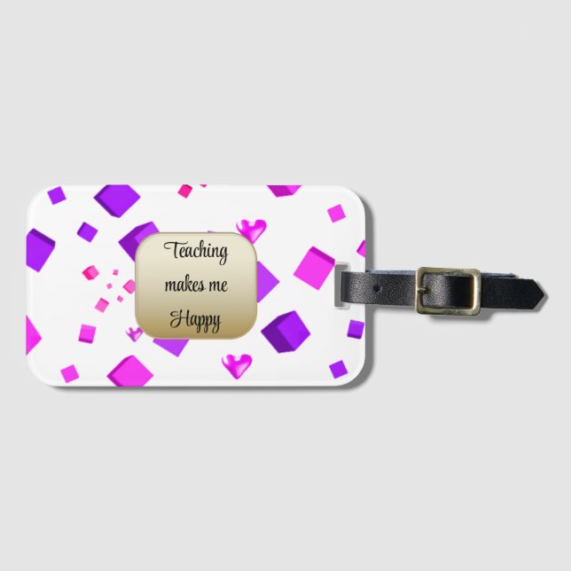 Teaching Makes Me Happy Luggage Tag (Front Horizontal)