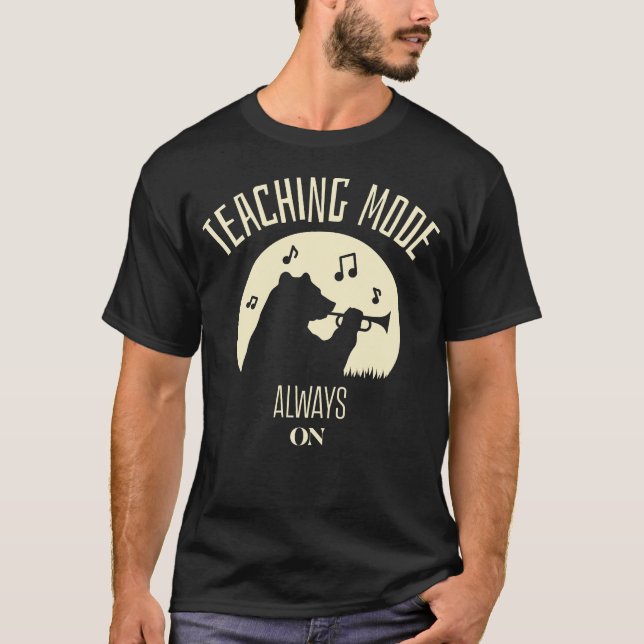 Teaching Mode Always On Classroom Teacher T-Shirt (Front)