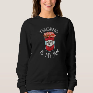 Teaching Music Is My Jam Funny Teacher's Back To S Sweatshirt