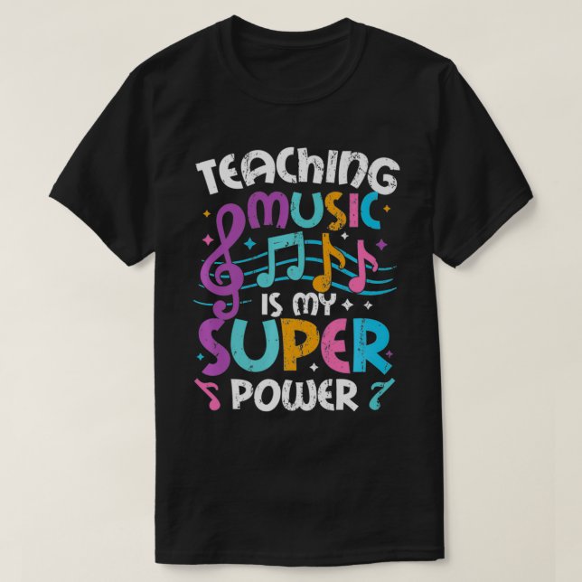 Teaching Music Is My Superpower Music Teacher Prem T-Shirt (Design Front)