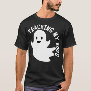 Teaching My Boos Halloween Ghost Funny School T-Shirt