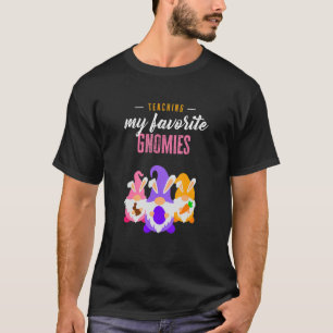 Teaching My Favourite Gnomies Teacher Classroom Bu T-Shirt