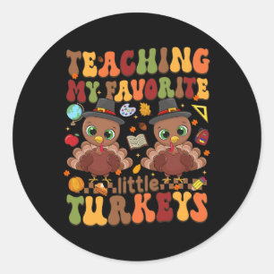Teaching My Favourite Little Turkeys Thanksgiving Classic Round Sticker