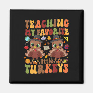 Teaching My Favourite Little Turkeys Thanksgiving Magnet