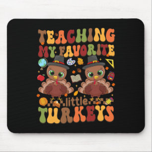 Teaching My Favourite Little Turkeys Thanksgiving  Mouse Pad