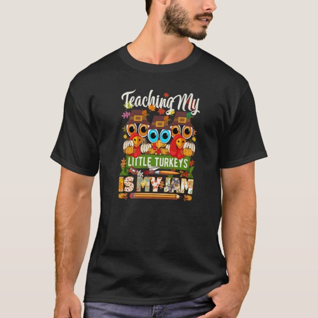 Teaching My Little Turkeys Is My Jam Thanksgiving T-Shirt (Front)