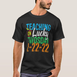 Teaching On Lucky 2/22/22 Twosday February 22Nd 20 T-Shirt