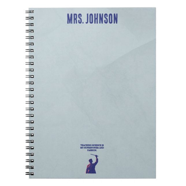 Teaching Science My Superpower & Passion Educator Notebook (Front)