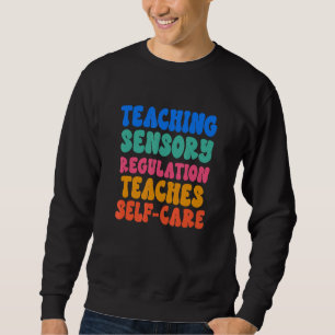 Teaching Sensory Regulation Self Care Sweatshirt