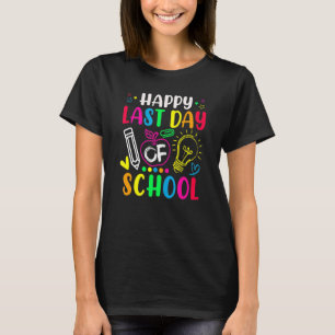 Teaching Summer Vacation Happy Last Day Of School T-Shirt