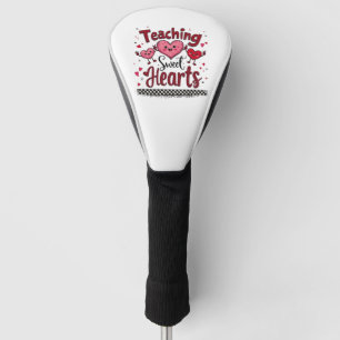 Teaching Sweet Hearts Funny Valentine's Teacher  Golf Head Cover