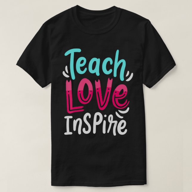 Teaching Teacher Live Teach Love Inspire  1  T-Shirt (Design Front)