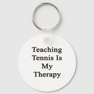 Teaching Tennis Is My Therapy Key Ring