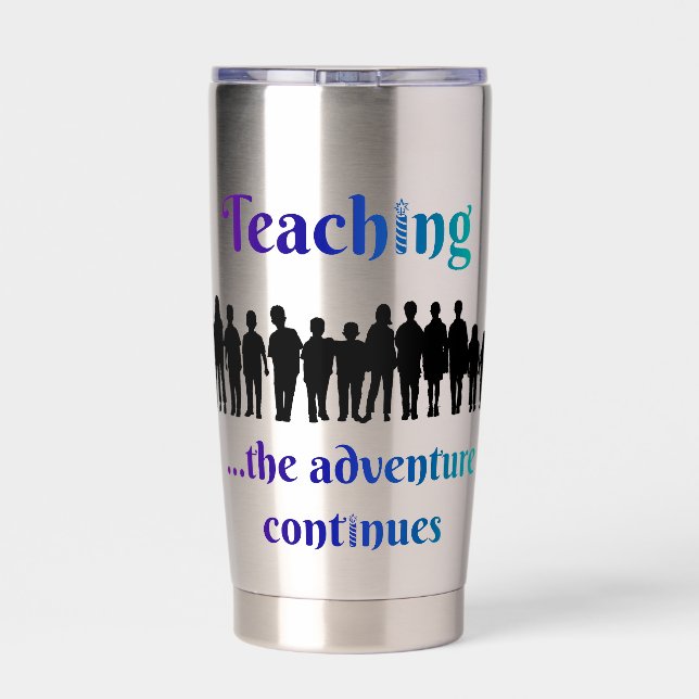 Teaching, the adventure continues insulated tumbler (Back)