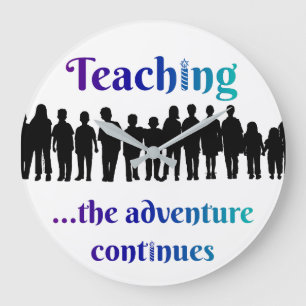 Teaching, the adventure continues large clock