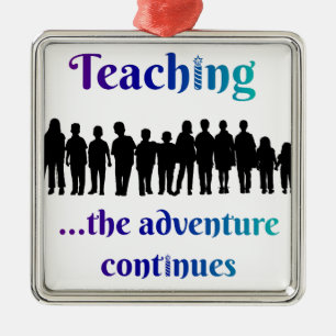 Teaching, the adventure continues metal ornament