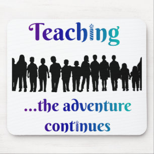 Teaching, the adventure continues mouse pad