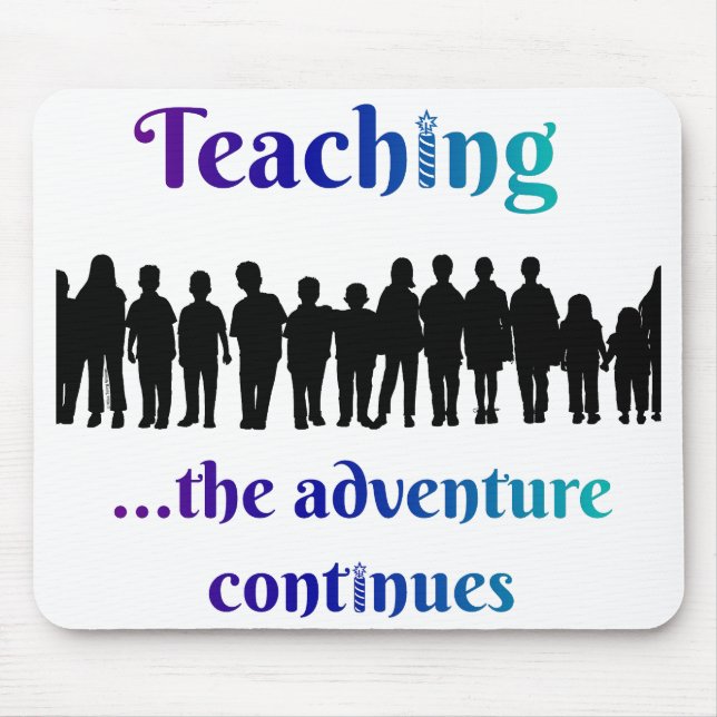 Teaching, the adventure continues mouse pad (Front)