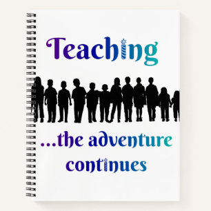 Teaching, the adventure continues notebook