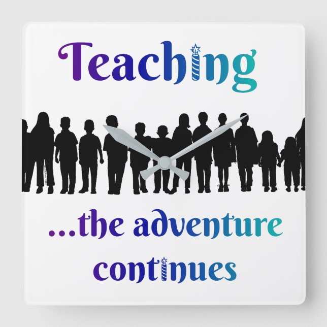 Teaching, the adventure continues square wall clock (Front)