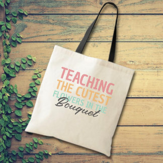 Teaching The Cutest Flowers Teacher Tote Bag