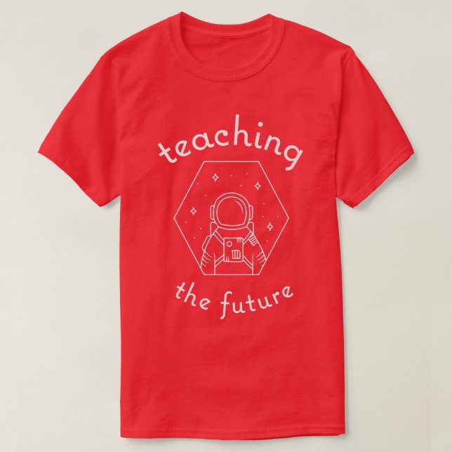 Teaching the Future astronaut space grateful for t T-Shirt (Design Front)