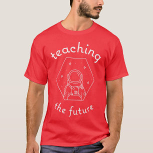 Teaching the Future astronaut space grateful for t T-Shirt