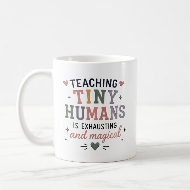 Teaching Tiny Humans Exhausting Magical  Coffee Mug (Left)