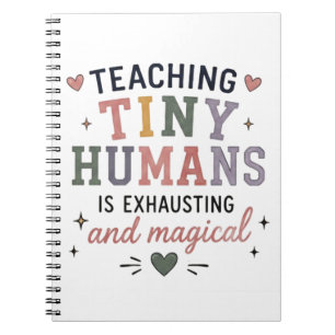 Teaching Tiny Humans Exhausting Magical Notebook