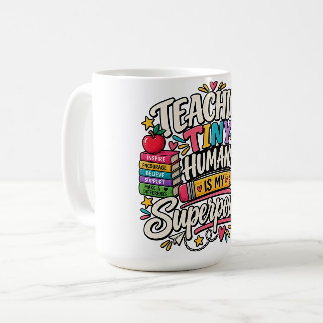 Teaching Tiny Humans Is My Superpower Teacher Gift Coffee Mug (Front Left)