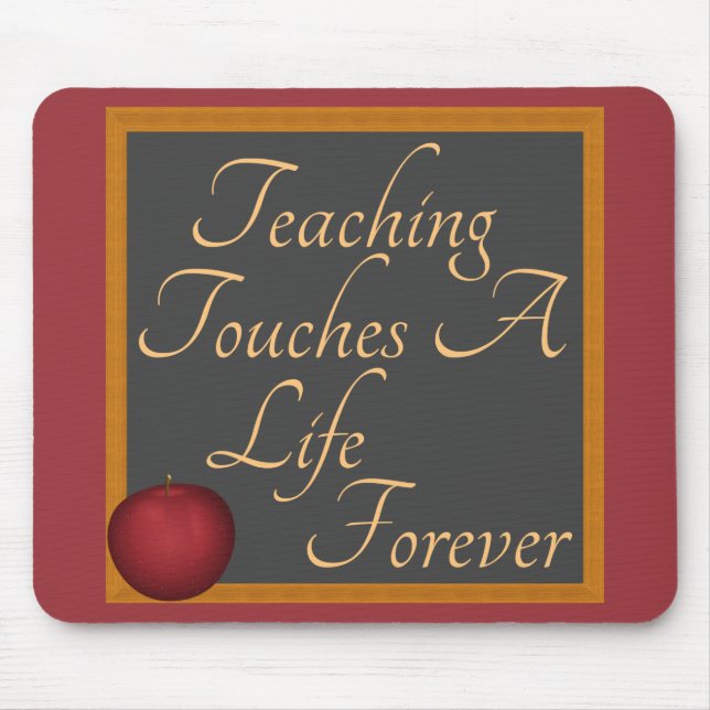 Teaching Touches A Life Forever Mouse Pad (Front)