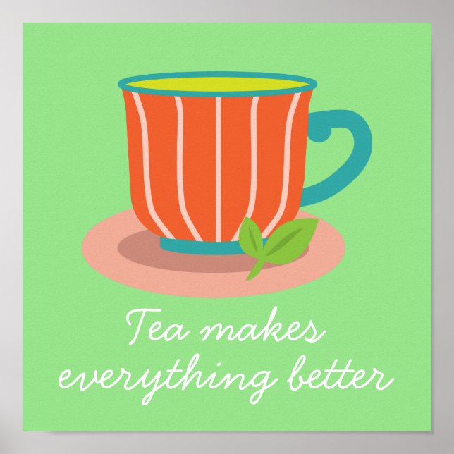 Teacup tea makes everything better quote poster (Front)
