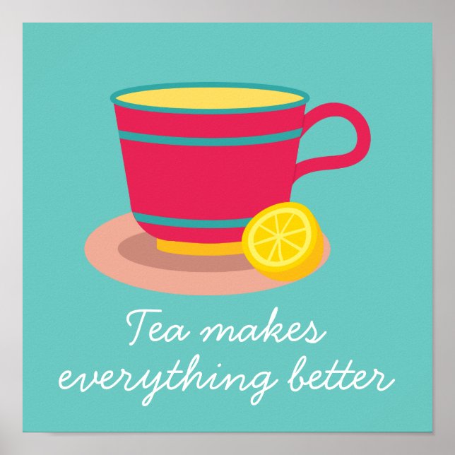 Teacup tea makes everything better quote poster (Front)