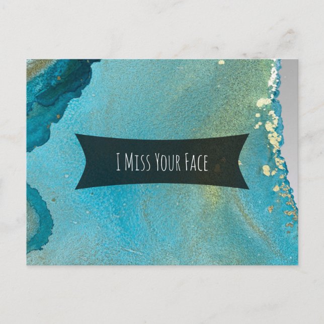 Teal and Gold Alcohol Ink I Miss Your Face Postcard (Front)