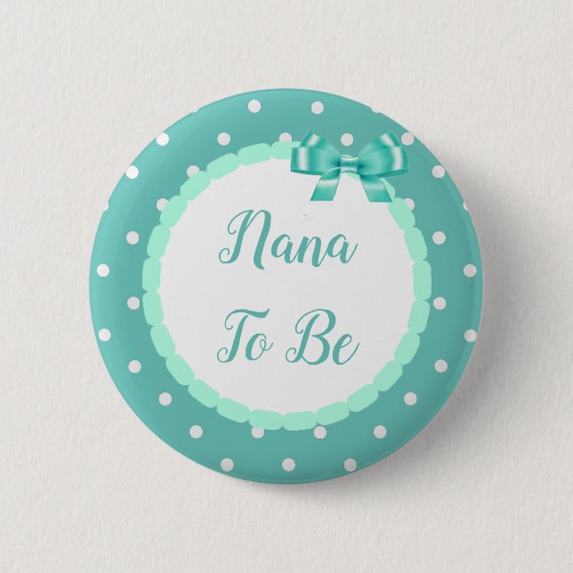 Teal  Baby Shower Nana To Be 6 Cm Round Badge (Front)