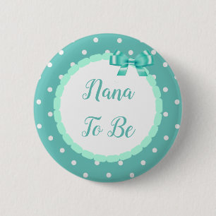 Teal  Baby Shower Nana To Be 6 Cm Round Badge