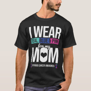 Teal Blue Pink For Mum Thyroid Cancer Awareness Ri T-Shirt